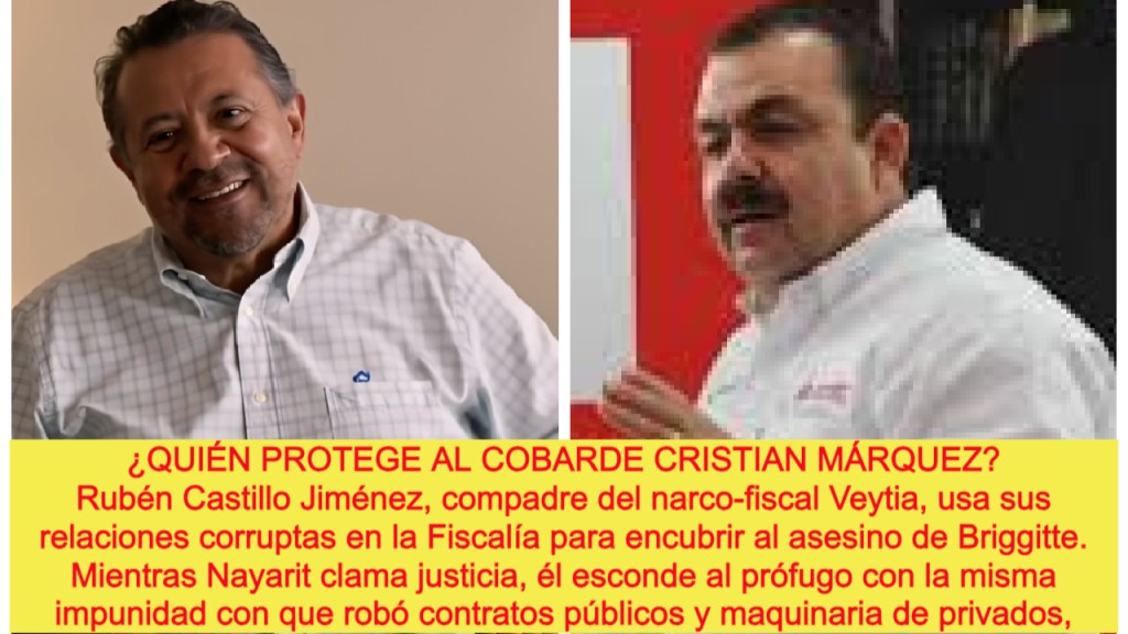 «RUBÉN CASTILLO: COMPADRE DEL NARCO-FISCAL, SOCIO DEL ‘DIABLO’ MÁRQUEZ Y ENCUBRIDOR DEL ASESINO DE&nbsp;BRIGGITTE»