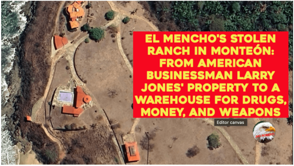 With El Mencho Dead, but CJNG Alive: The Monteón Ranch Expropriated from Larry Jones with Help from Authorities, Juan Bremer, and Ricardo Santa Cruz of&nbsp;Mandarina.
