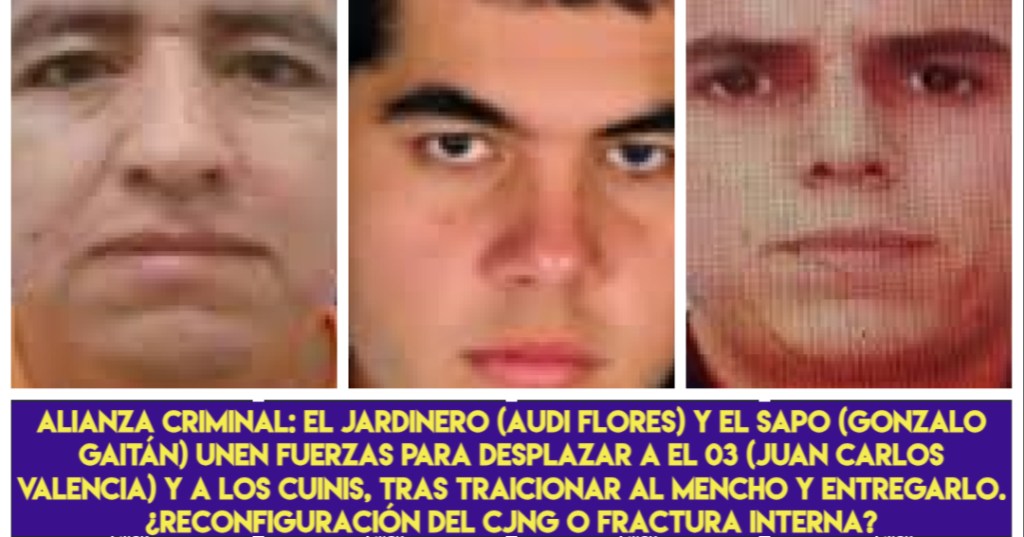 Entregaron al Mencho para quedarse con el CJNG: El Jardinero y El Sapo declaran la guerra a El 03 y Los Cuinis. Fractura total en el&nbsp;cártel.